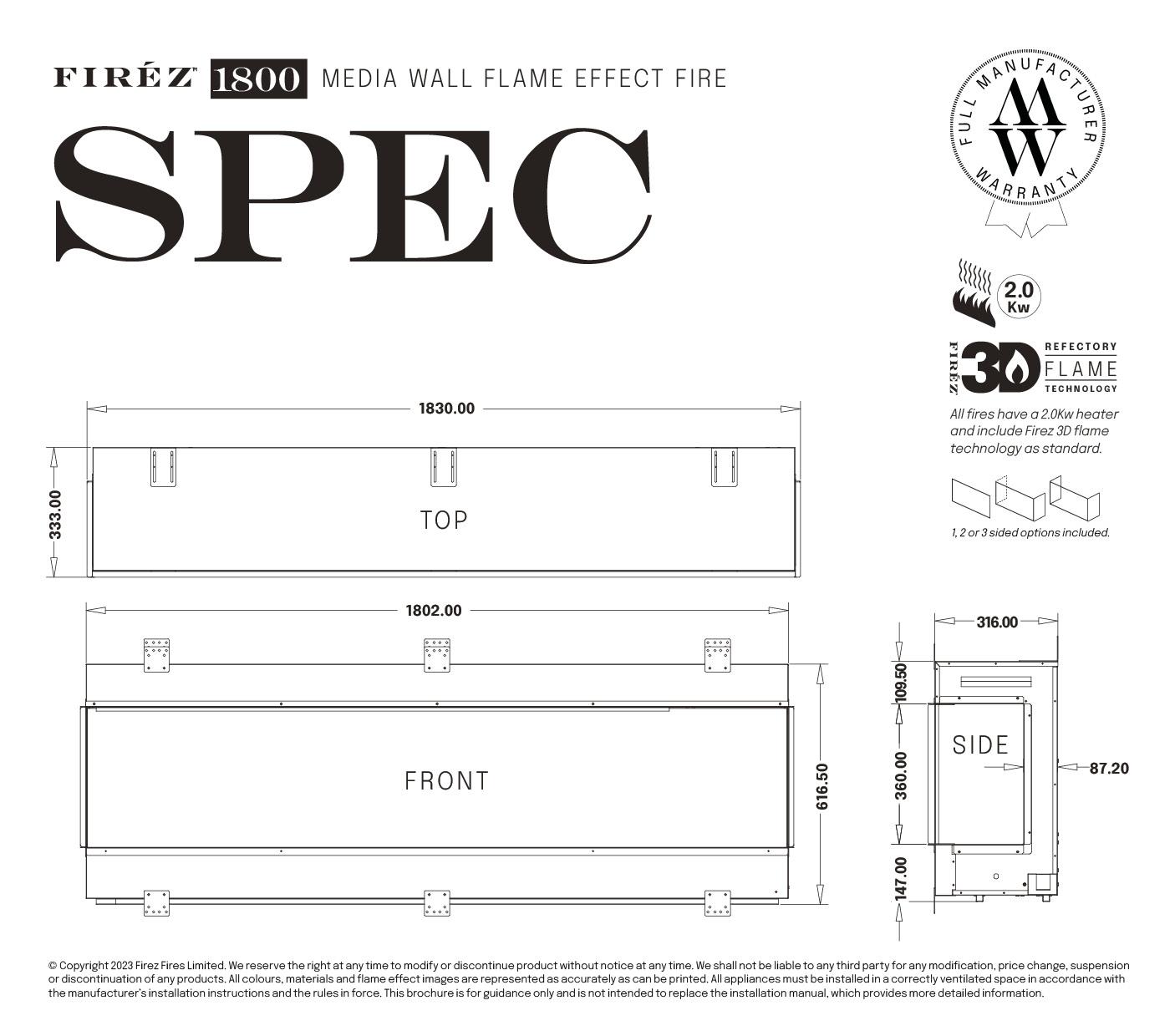 The Firez 1800 delivers a high-impact, ultra-realistic 3D flame display designed to rival the look of a genuine wood burner without the upkeep. Key Specs & Features: Dimensions: H 616mm x W 1830mm x D 333mm.  Versatile Design: Can be installed with 1, 2, or 3-sided glass views.  Custom Ambiance: Includes multi-option flames with adjustable overbed and underbed lighting.  Fuel Bed: Comes standard with high-definition woodland ceramic logs. Note: If you choose to upgrade to the Deluxe Real Logs, you will receive them in addition to the standard ceramic set.  - Media Wall -  Zebra Trades